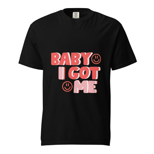 BABY I GOT ME Unisex Graphic T-Shirt