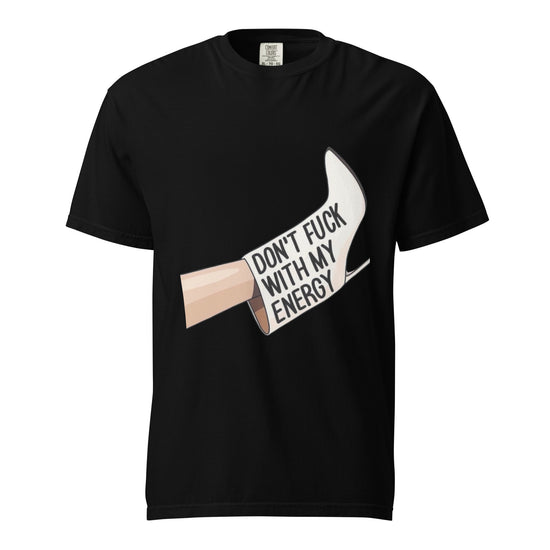 DONT FUCK WITH MY ENERGY Unisex Graphic T-Shirt