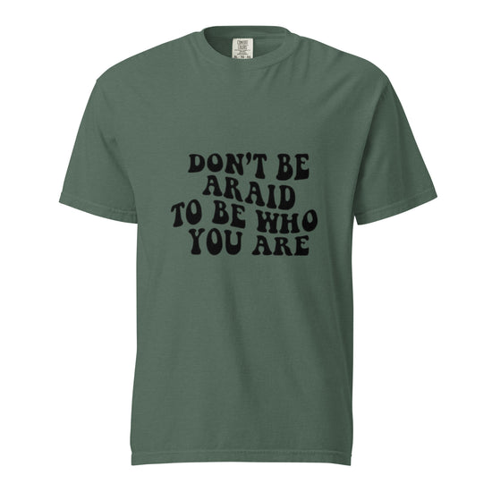 Dont BE AFAID to BE WHO You are Unisex Graphic T-Shirt