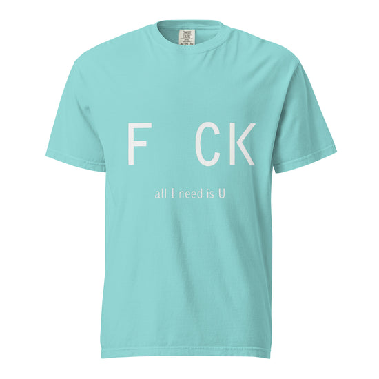 FCK ALL You NEED IS U Unisex Graphic T-Shirt
