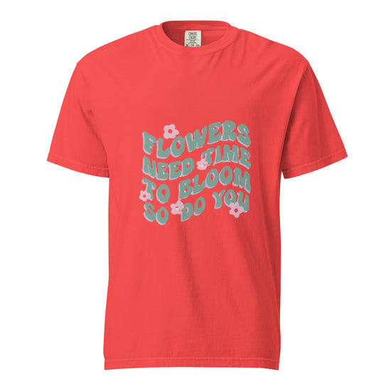 FLOWERS NEED TIME TO BLOOM Unisex Graphic T-Shirt