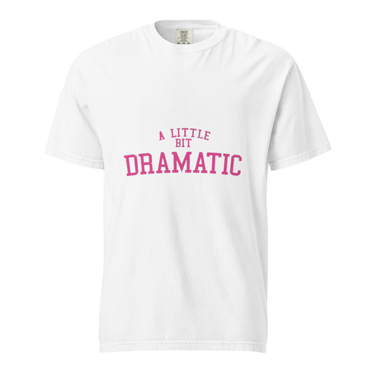 A LITTLE BIT DRAMATIC Unisex Graphic T-Shirt