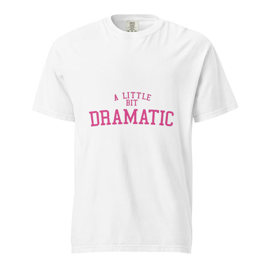 A LITTLE BIT DRAMATIC Unisex Graphic T-Shirt