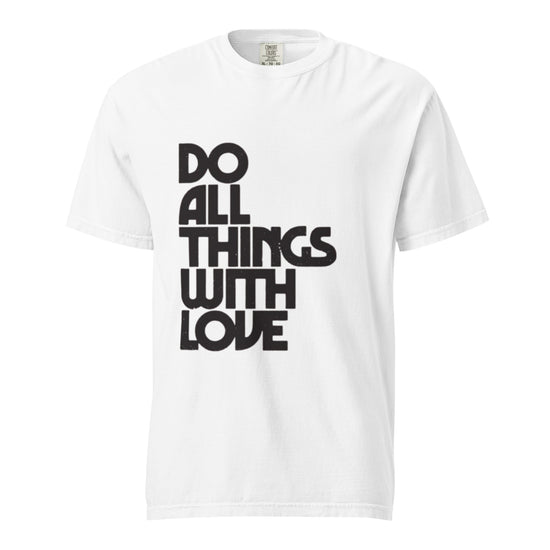 DO ALL THINGS WITH LOVE Unisex Graphic T-Shirt